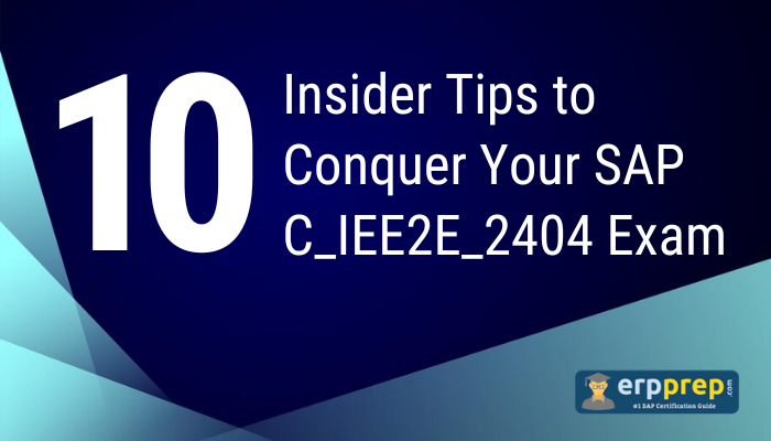 10 Insider Tips to Conquer Your SAP C_IEE2E_2404 Exam
