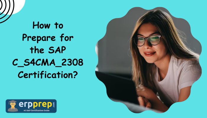 Effective SAP C_S4CMA_2308 Certification Preparation Guide