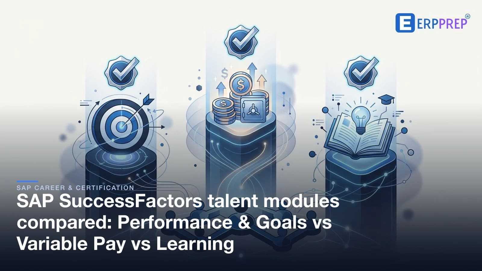 SAP SuccessFactors talent modules compared: Performance & Goals vs Variable Pay vs Learning