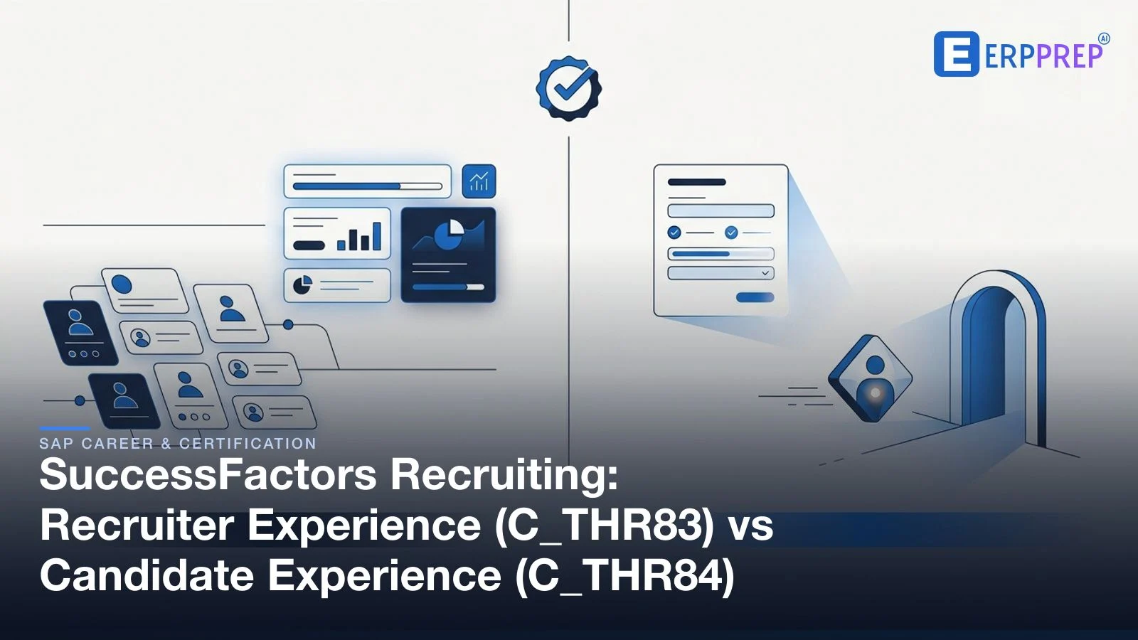 SuccessFactors Recruiting: Recruiter Experience (C_THR83) vs Candidate Experience (C_THR84)