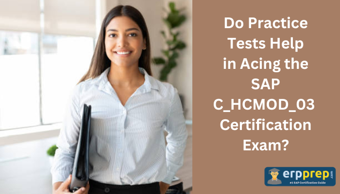 Do-Practice-Tests-Help-in-Acing-the-SAP-C_HCMOD_03-Certification-Exam