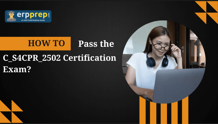 How to Pass the C_S4CPR_2502 Certification Exam?