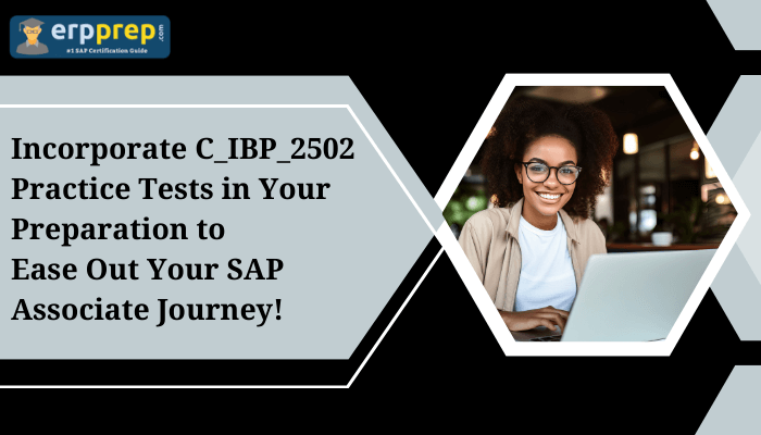 The image features a promotional banner from "erpprep.com," which is described as an "SAP Certification Guide." The banner encourages incorporating C_IBP_2502 practice tests to facilitate preparation for the SAP Associate certification journey. The design includes a geometric black, gray, and white background with a hexagonal cutout containing a photo of a smiling woman with curly hair, wearing glasses and a light-colored sweater, working on a laptop in a well-lit environment. The text is displayed in bold black font on a light gray background.