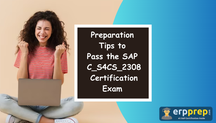 SAP C_S4CS_2308 Certification Exam Preparation Tips