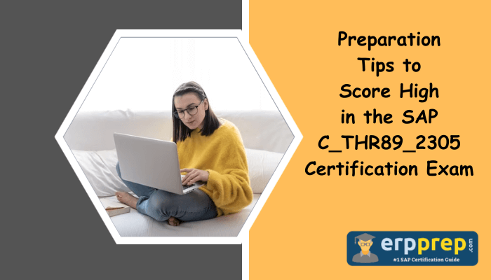 Preparation Tips to Score High in the SAP C_THR89_2305 Certification Exam