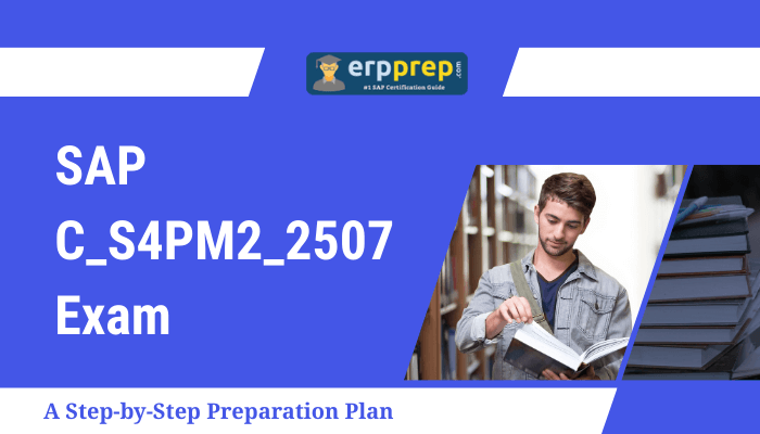 SAP C_S4PM2_2507 Exam: A Step-by-Step Preparation Plan