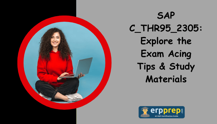 The Best Exam Preparation Tips & Study Materials to Pass SAP C_THR95_2305 Exam