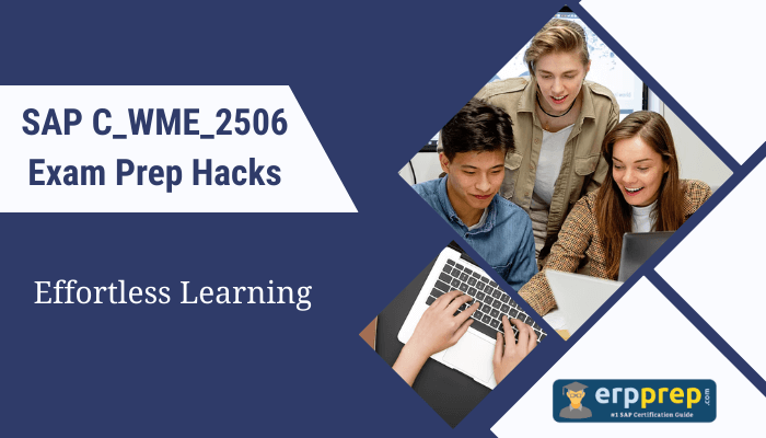 SAP C_WME_2506 Exam Prep Hacks: Effortless Learning