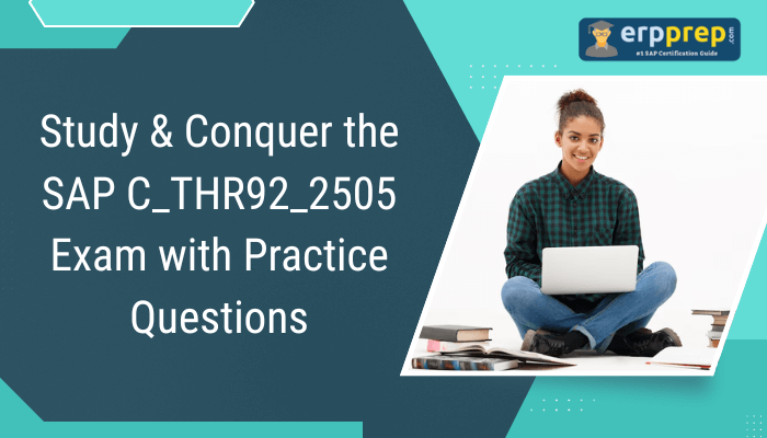 Study & Conquer the SAP C_THR92_2505 Exam with Practice Questions